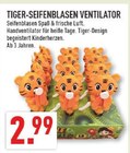Tiger-Seifenblasen Ventilator im Angebot bei Marktkauf in Rheda-Wiedenbrück Tiger-Seifenblasen Ventilator Angebote bei Marktkauf Rheda-Wiedenbrück für 2,99 €
