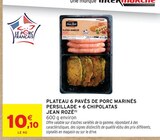 Plateau 6 pavés de porc marinés persillade + 6 chipolatas - JEAN ROZÉ en promo chez Intermarché Hyper Plateau 6 pavés de porc marinés persillade + 6 chipolatas - JEAN ROZÉ dans le catalogue Intermarché Hyper