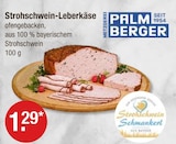 Fleischkaese im V-Markt Prospekt Strohschwein-Leberkäse von Palmberger im aktuellen V-Markt Prospekt für 1,29 €