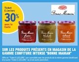 30% avec la Carte Ticket E.Leclerc sur le preoduits de la gamme confiture intense BONNE MAMAN - BONNE MAMAN dans le catalogue E.Leclerc