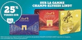 25% versés sur ma Carte U sur la gamme Champs-Elysées Lindt - Lindt en promo chez Super U 25% versés sur ma Carte U sur la gamme Champs-Elysées Lindt - Lindt dans le catalogue Super U